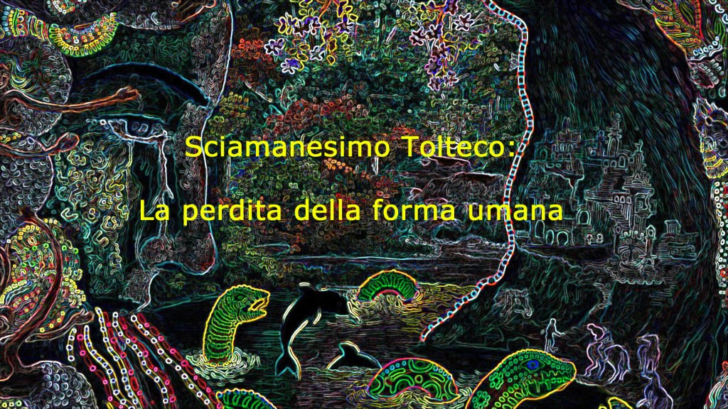 Protetto: Sciamanesimo Tolteco Nagualismo: cosa accade quando si perde la forma&nbsp;umana