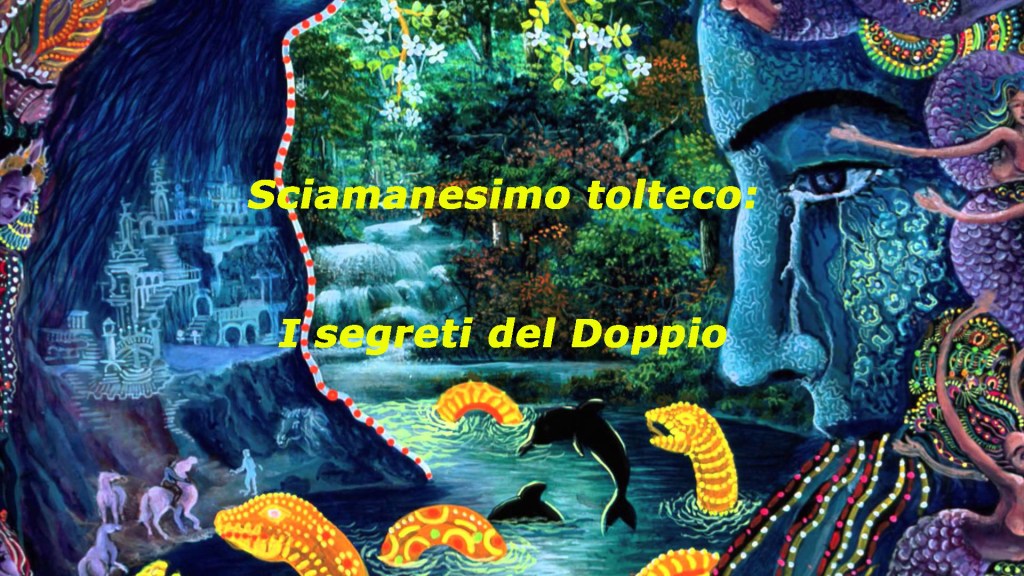 Protetto: Sciamanesimo tolteco Nagualismo: i segreti e i misteri del&nbsp;Doppio