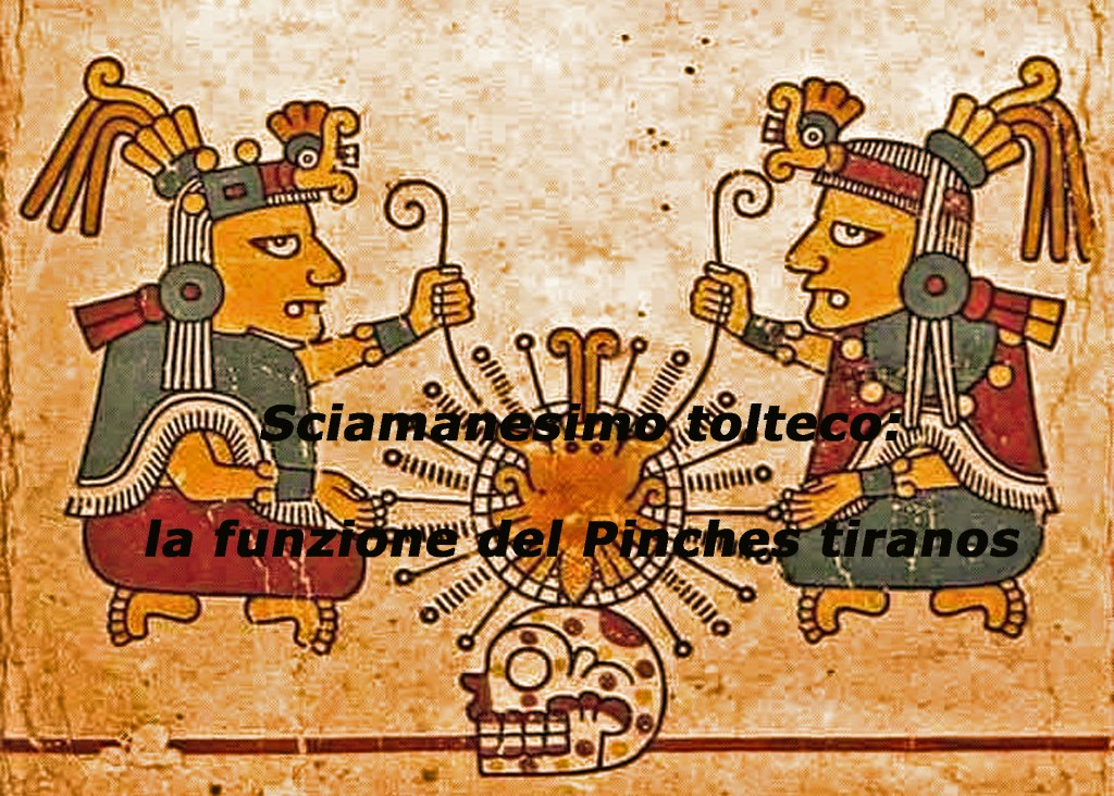 Protetto: Sciamanesimo tolteco Nagualismo: la funzione del Pinches tiranos e gli attributi del&nbsp;guerriero